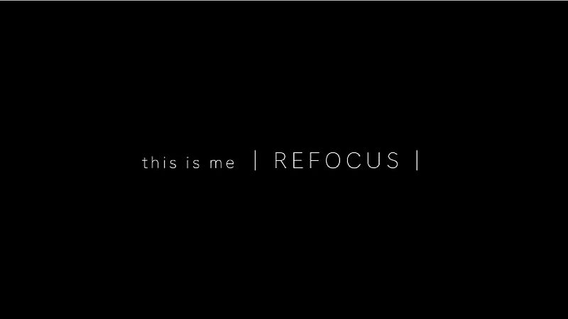 this is me | Refocus |